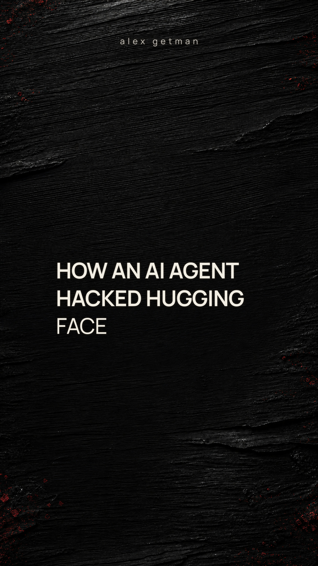 HOW AN AI AGENT HACKED HUGGING FACE