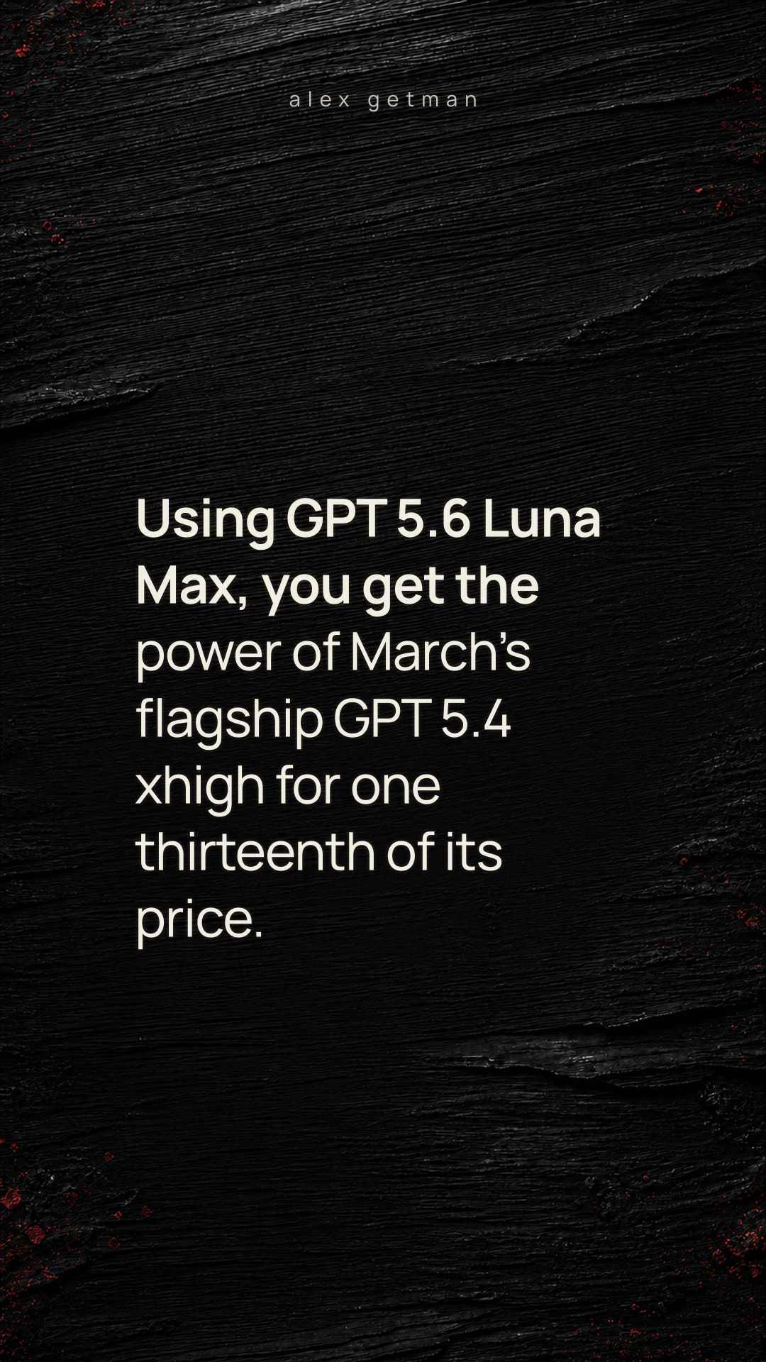 Using GPT 5.6 Luna Max, you get the power of March’s flagship GPT 5.4 xhigh for one thirteenth of its price.