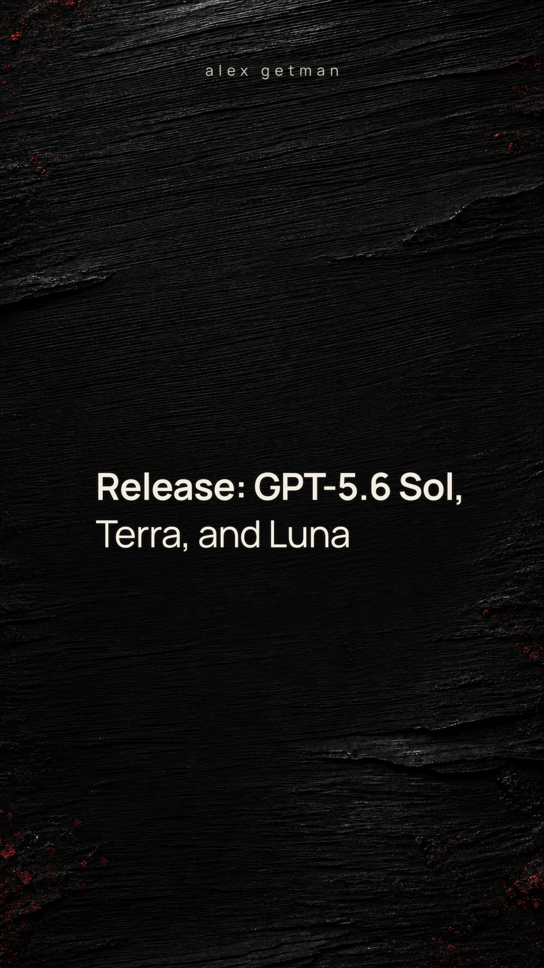 Release: GPT-5.6 Sol, Terra, and Luna